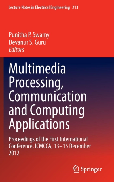 Multimedia Processing, Communication and Computing Applications : Proceedings of the First International Conference, ICMCCA, 13-15 December 2012, Hardback Book