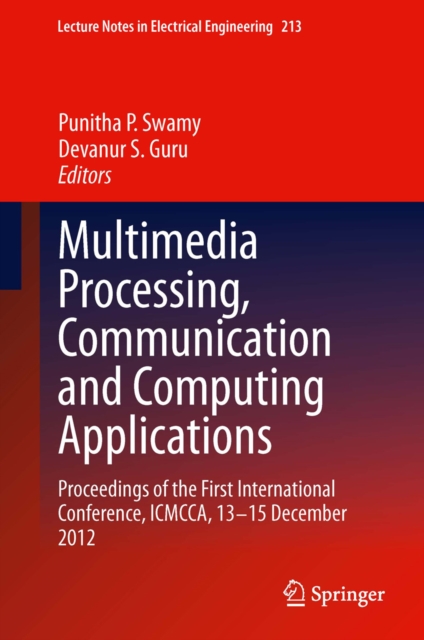 Multimedia Processing, Communication and Computing Applications : Proceedings of the First International Conference, ICMCCA, 13-15 December 2012, PDF eBook