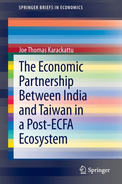 The Economic Partnership Between India and Taiwan in a Post-ECFA Ecosystem, Paperback / softback Book