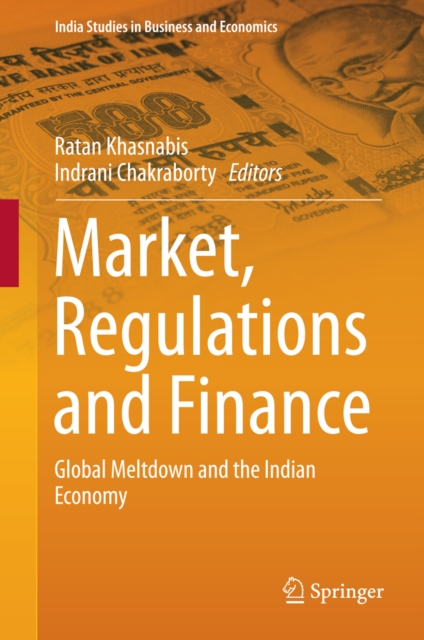 Market, Regulations and Finance : Global Meltdown and the Indian Economy, PDF eBook