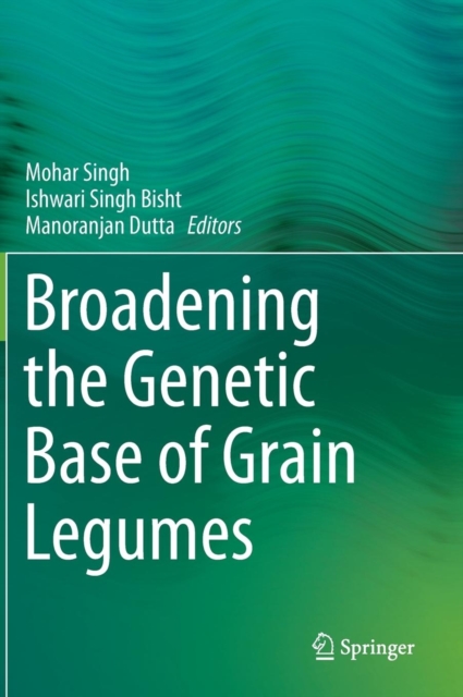 Broadening the Genetic Base of Grain Legumes, Hardback Book