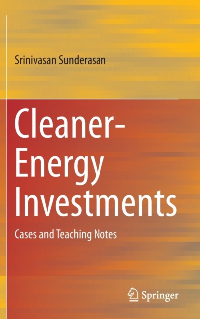 Cleaner-Energy Investments : Cases and Teaching Notes, Hardback Book