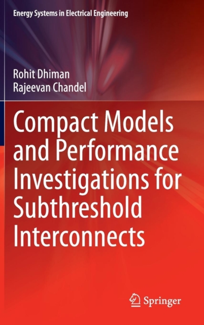 Compact Models and Performance Investigations for Subthreshold Interconnects, Hardback Book