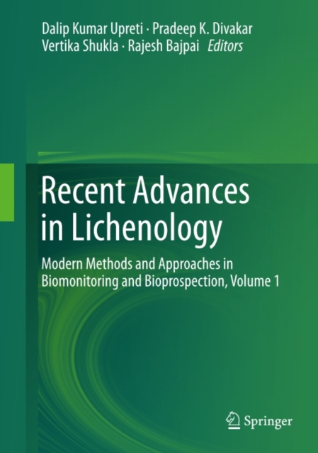 Recent Advances in Lichenology : Modern Methods and Approaches in Biomonitoring and Bioprospection, Volume 1, PDF eBook