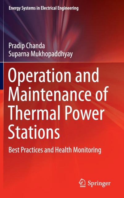 Operation and Maintenance of Thermal Power Stations : Best Practices and Health Monitoring, Hardback Book
