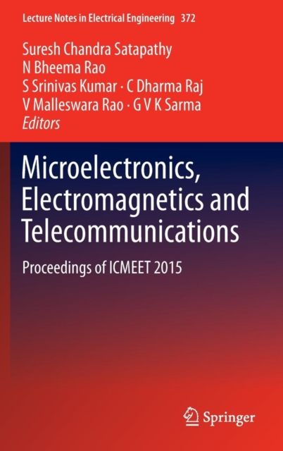 Microelectronics, Electromagnetics and Telecommunications : Proceedings of ICMEET 2015, Hardback Book