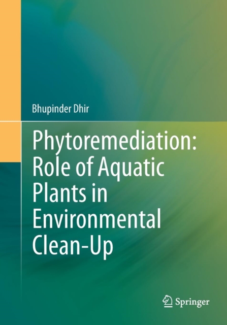 Phytoremediation: Role of Aquatic Plants in Environmental Clean-Up, Paperback / softback Book