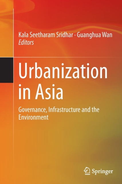 Urbanization in Asia : Governance, Infrastructure and the Environment, Paperback / softback Book