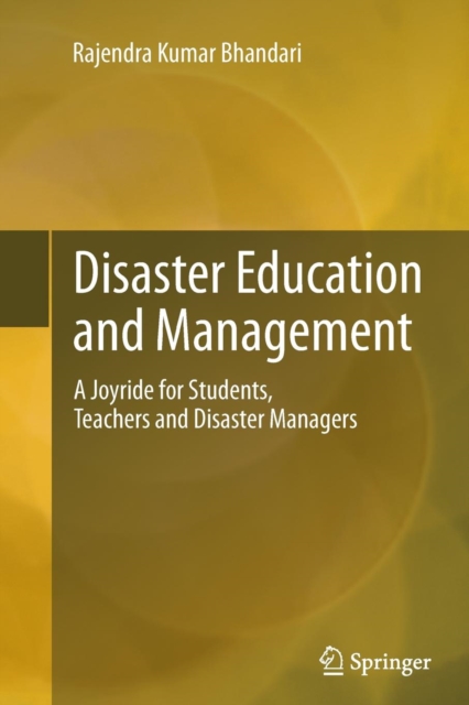 Disaster Education and Management : A Joyride for Students, Teachers and Disaster Managers, Paperback / softback Book