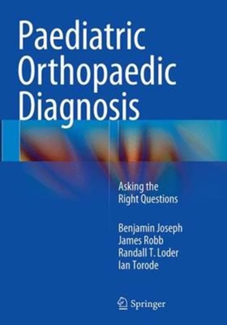 Paediatric Orthopaedic Diagnosis : Asking the Right Questions, Paperback / softback Book