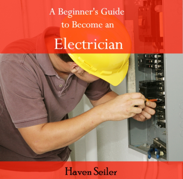 Beginner's Guide to Become an Electrician, A, PDF eBook