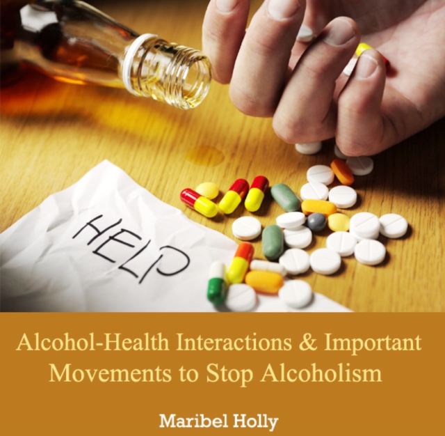 Alcohol-Health Interactions and Important Movements to Stop Alcoholism, PDF eBook