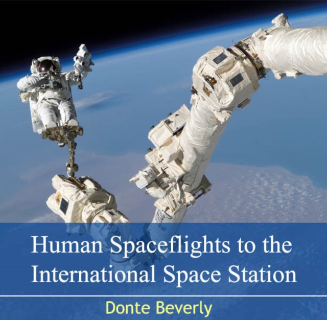 Human Spaceflights to the International Space Station, PDF eBook