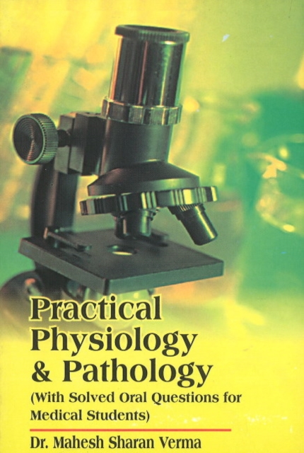 Practical Physiology & Pathology : With Solved Oral Questions for Medical Students, Paperback / softback Book
