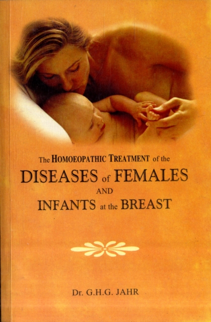 Homeopathic Treatment of the Diseases of Females & Infants at the Breast, Paperback / softback Book