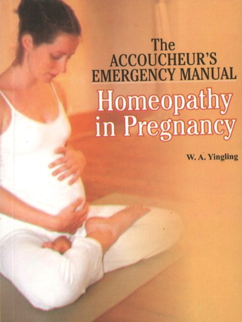 Homeopathy in Pregnancy : Accoucher's Emergency Manual, Paperback / softback Book