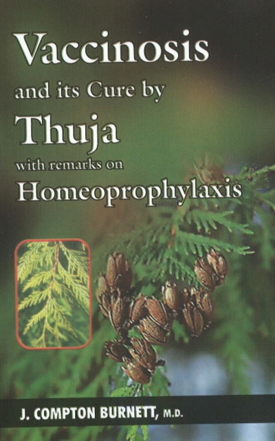 Vaccinosis & its Cure by Thuja : With Remarks on Homeoprophylaxis, Paperback / softback Book