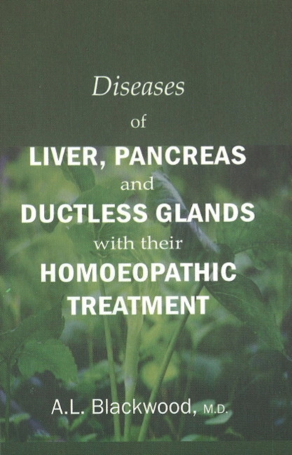 Diseases of Liver, Pancreas & Ductless Glands with Their Homoeopathic Treatment, Paperback Book