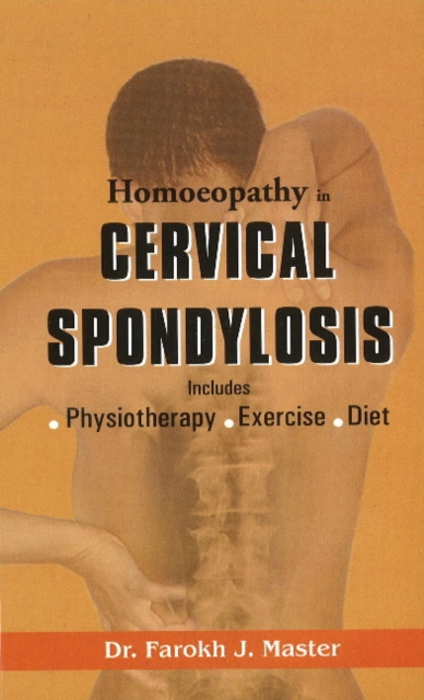 Homoeopathy in Cervical Spondylosis : Includes Physiotherapy, Exercise & Diet, Paperback / softback Book