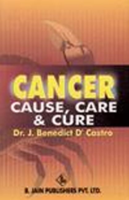 Cancer: Cause, Care and Cure, Paperback / softback Book