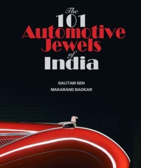The 101 Automotive Jewels of India, Hardback Book