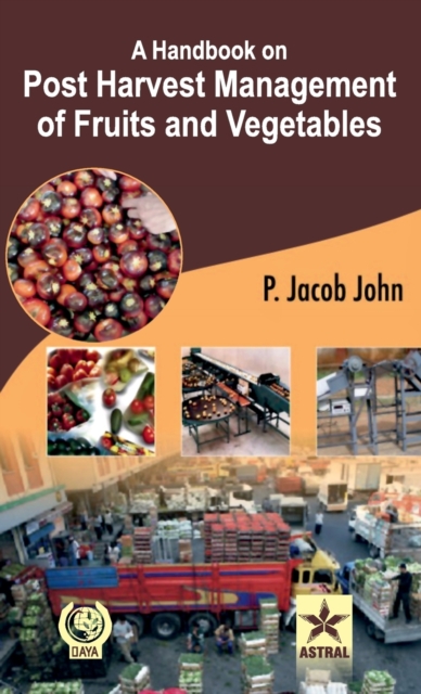 A Handbook on Post Harvest Management of Fruits and Vegetables, Hardback Book