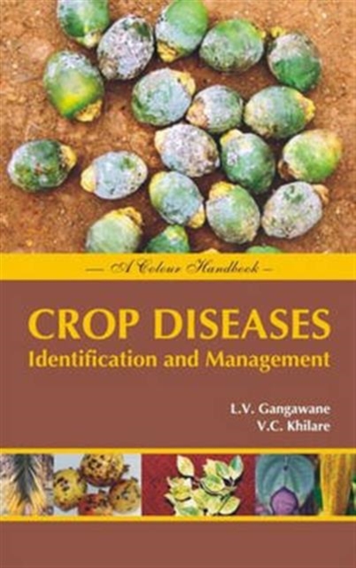 Crop Diseases: Identification and Management a Colour Handbook, Hardback Book