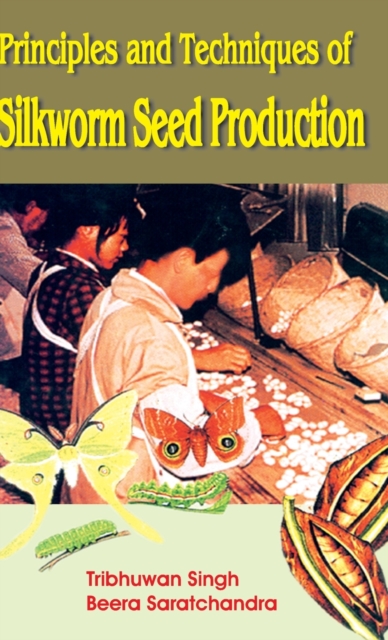 Principles and Techniques of Silkworm Seed Production, Hardback Book