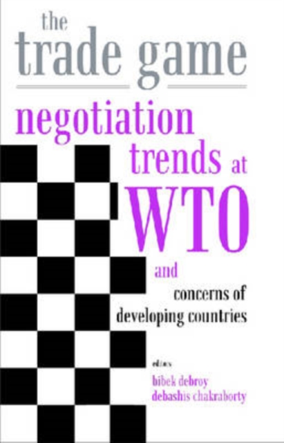 The Trade Game : Negotiations Trends at WTO and Concerns of Developing Countries, Hardback Book