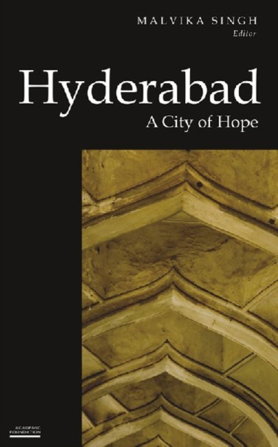 Hyderabad : A City of Hope (Historic and Famed Cities of India), Paperback / softback Book