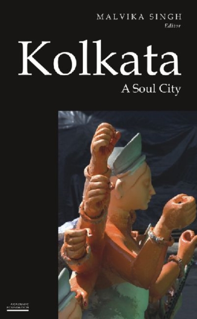 Kolkata : A Soul City (Historic and Famed Cities of India), Paperback / softback Book