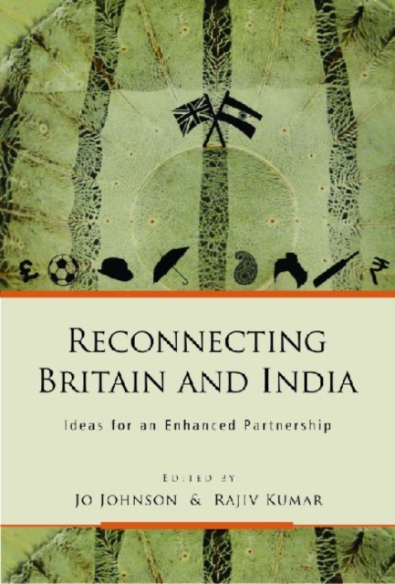 Reconnecting Britain and India : Ideas for an Enhanced Partnership, Hardback Book
