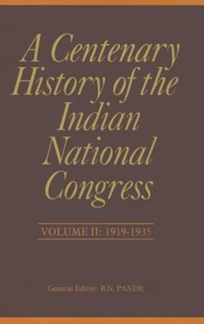 A Centenary History of the Indian National Congress : Volume II, Hardback Book