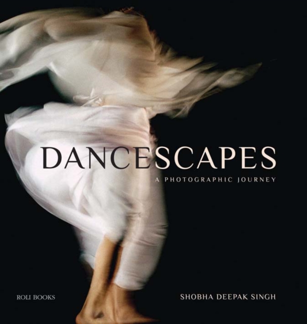 Dancescapes : A Photographic Journey, Hardback Book