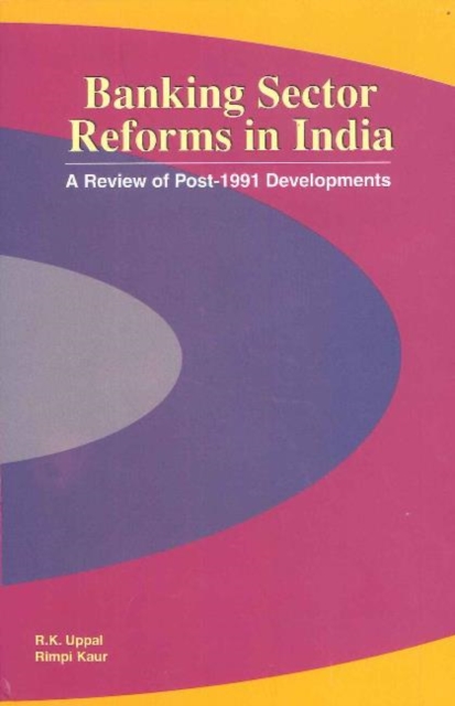 Banking Sector Reforms in India : A Review of Post-1991 Developments, Hardback Book