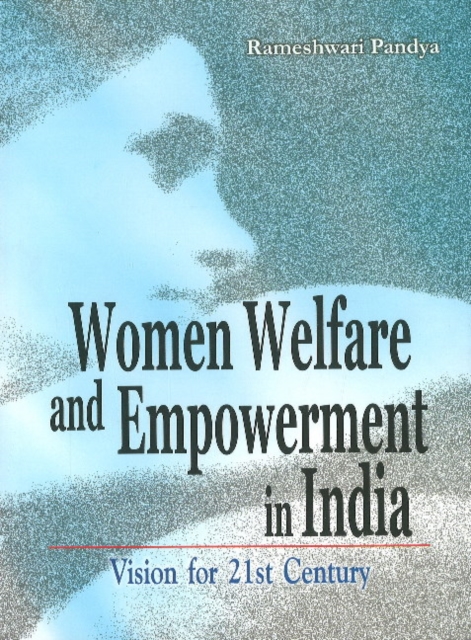 Women Welfare & Empowerment in India : Vision for 21st Century, Hardback Book