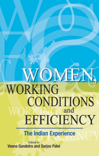 Women, Working Conditions & Efficiency : The Indian Experience, Hardback Book