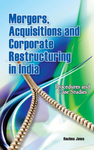 Mergers, Acquisitions & Corporate Restructuring in India : Procedures & Case Studies, Hardback Book