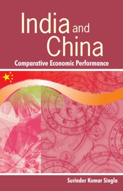 India & China : Comparative Economic Performance, Hardback Book