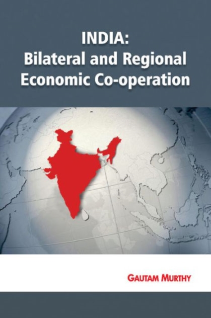 India : Bilateral & Regional Economic Co-operation, Hardback Book