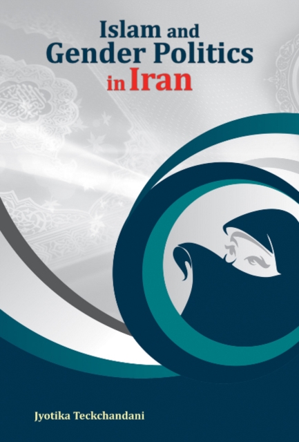 Islam & Gender Politics in Iran, Hardback Book