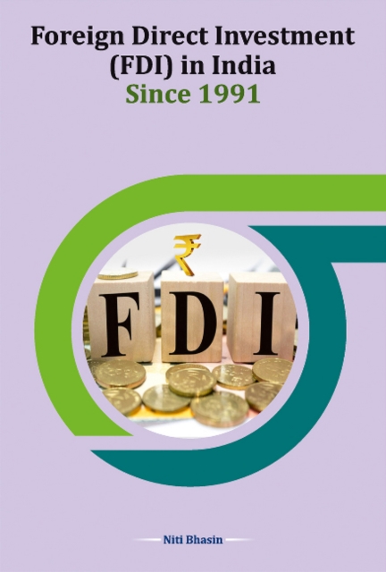 Foreign Direct Investment (FDI) in India Since 1991, Hardback Book