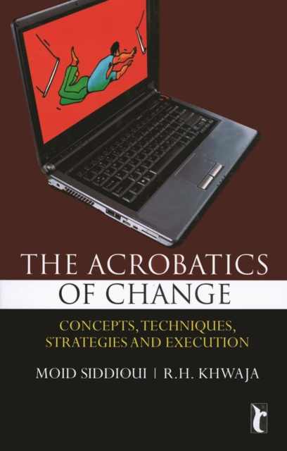 The Acrobatics of CHANGE : Concepts, Techniques, Strategies and Execution, Paperback / softback Book