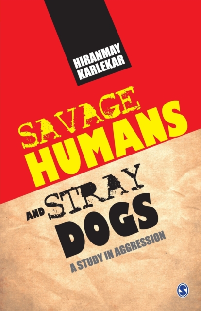 Savage Humans and Stray Dogs : A study in Aggression, Paperback / softback Book