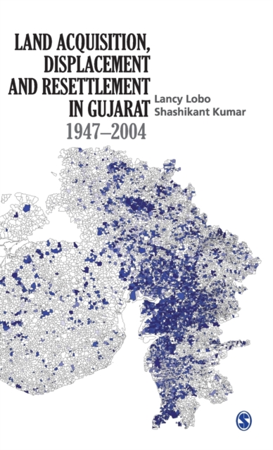 Land Acquisition, Displacement and Resettlement in Gujarat: 1947-2004, Hardback Book