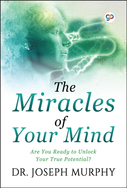 The Miracles of Your Mind : Are you ready to unlock your true potential?, EPUB eBook