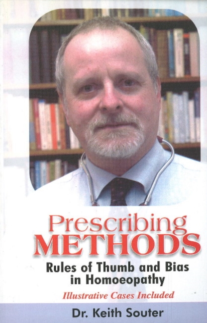 Prescribing Methods : Rules of Thumb & Bias in Homoeopathy, Hardback Book