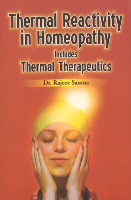 Thermal Reactivity in Homeopathy : Includes Thermal Therapeutics, Paperback / softback Book