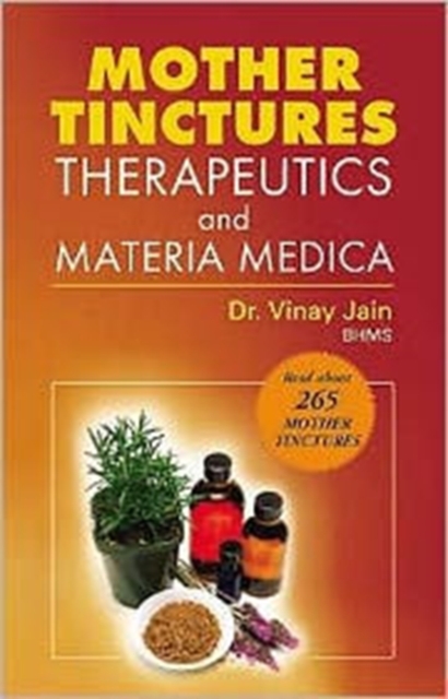 Mother Tinctures : Therapeutics and Materia Medica, Paperback / softback Book