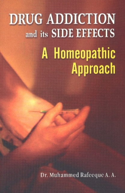 Drug Addiction & its Side Effects : A Homeopathic Approach, Paperback / softback Book